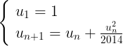 \large \left\{ \begin{array}{l} u_1 = 1 \\ u_{n + 1} = u_n + \frac{{u_n ^2 }}{{2014}} \\ \end{array} \right.